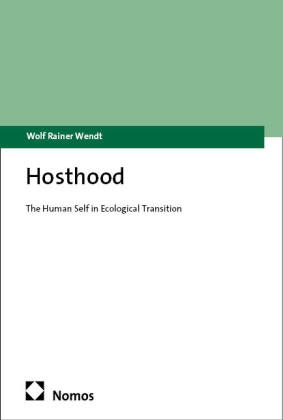 Wolf Rainer Wendt - Hosthood - The Human Self in Ecological Transition