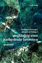 Philipp Létranger, Siegfried Völlger - ungläubig eine kathedrale betreten
