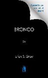 Erick S Gray, Erick S. Gray - Bronco