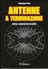 Giuseppe Zella - Antenne a terminazione. Teoria e applicazioni pratiche