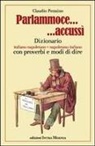 Claudio Pennino - Parlammoce accussì. Dizionario italiano-napoletano, napoletano-italiano