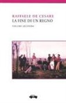 Raffaele De Cesare - De Cesare, R: Fine di un regno. Vol. II