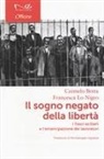Carmelo Botta, Francesca Lo Nigro - Il sogno negato della libertà. I Fasci siciliani e l'emancipazione dei lavoratori