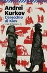 Andrei Kurkov - L' orecchio di Kiev
