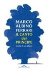 Marco Albino Ferrari - Il canto del Principe. Storia di un albero