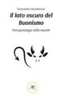 Giovanni Invernizzi - Il lato oscuro del buonismo. Psicopatologia della morale