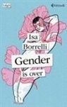 Isa Borrelli - Gender is over. Ediz. italiana