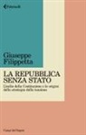 Giuseppe Filippetta - La Repubblica senza Stato. L'esilio della Costituzione e le origini della strategia della tensione