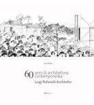 Luca Barontini, Marco Del Francia, Ezio Godoli, Valeria Moliterno, Maurizio Vanni, Ezio Godoli - 60 anni di architettura contemporanea. Luigi Rafanelli Architetto