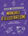 Denise Shimabukuro - Manuale d'illustrazione. Idee e trucchi per artisti smarriti