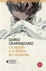 Dario Crapanzano - La squillo e il delitto di Lambrate. Milano, 1951. La prima indagine di Margherita Grande