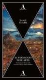 Kenneth Clark - Il paesaggio nell'arte
