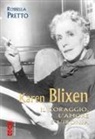Rossella Pretto - Karen Blixen. Il coraggio, l'amore e l'ironia