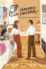 Giulia Ceirano, Viola Bartoli, Simona Basilavecchia - Il cinema in cucina. Ricette per chi ama gustare i grandi film