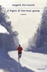 Angelo Ferracuti - Il figlio di Forrest Gump