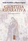 Guido Brambilla, Alberto Frigerio - Giustizia riparativa. Rilievi filosofico-giuridici ed esplorazione biblico-teologica