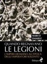 Marco Daniele - Quando regnavano le legioni. L'impero romano all'epoca degli imperatori-soldato