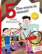 Maddalena Schiavo, Raffaella Bolaffio - Il papà riciclatutto. Stampatello maiuscolo