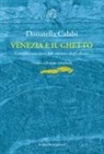 Donatella Calabi - Venezia e il ghetto. Cinquecento anni del 'recinto degli ebrei'