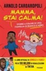 Arnold Cardaropoli - Mamma, stai calma! Storie a colori di una famiglia in bianco e nero