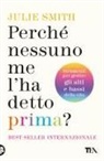 Julie Smith - Perché nessuno me l'ha detto prima? Strumenti per gestire gli alti e bassi della vita