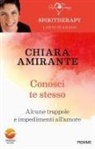 Chiara Amirante - Conosci te stesso. Alcune trappole e impedimenti all'amore
