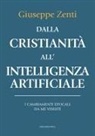 Giuseppe Zenti - Dalla cristianità all'intelligenza artificiale. I cambiamenti epocali da me vissuti