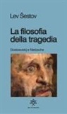 Lev Sestov - La filosofia della tragedia. Dostoevskij e Nietzsche