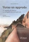 Nino Giordano, Carmelo Russo - Verso un approdo. S. Antonio di Padova a colloquio con sette giovani