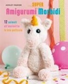 Ashley Parker - Amigurumi super morbidi. 12 animali all'uncinetto in eco pelliccia