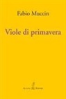 Fabio Muccin - Viole di primavera