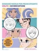 Céline Cresswell - Disegno manga per principianti. Volti e acconciature