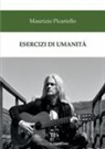 Maurizio Picariello - Esercizi di umanità