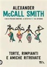 Alexander McCall Smith - Torte, rimpianti e amiche ritrovate