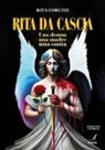 Rita Coruzzi - Rita Da Cascia. Una donna, una madre, una santa