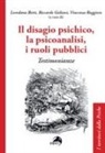 Loredana Betti, Riccardo Galiani, Vincenzo Ruggiero - Il disagio psichico, la psicoanalisi, i ruoli pubblici. Testimonianze