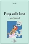 Xun Lu, Isabella Doniselli Eramo - Fuga sulla luna e altre leggende