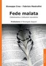 Giuseppe Crea, Fabrizio Mastrofini - Fede malata. Cattolicesimo e istituzioni nevrotiche