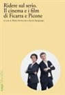 Pedro Armocida, Giulio Sangiorgio - Ridere sul serio. Il cinema e i film di Ficarra e Picone