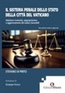 Stefano Di Pinto - Il sistema penale dello Stato della Città del Vaticano. Adozione materiale, appropriazione e aggiornamento del codice Zanardelli