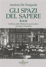 Andrea De Pasquale - Gli spazi del sapere. L'edilizia delle biblioteche governative durante il Ventennio