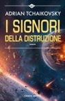 Adrian Tchaikovsky - I signori della distruzione