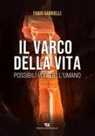 Fabio Gabrielli - Il varco della vita. Possibili voci dall'umano