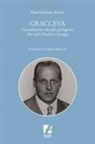Massimiliano Amato - Gracceva. L'avventurosa vita del partigiano che salvò Pertini e Saragat