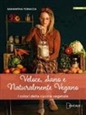 Samantha Toracca - Veloce, sano e naturalmente vegano. I colori della cucina vegetale