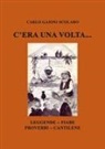 Carlo Gaioni Scolaro - C'era una volta... Leggende Fiabe Proverbi Cantilene