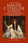 Pierluigi Serra - Maghe e streghe d'Italia. Da Nord a Sud, alla scoperta delle donne più misteriose e affascinanti della tradizione italiana