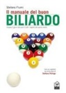 Stefano Fiumi - Il manuale del buon biliardo. Impara il gioco del pool e tutti i segreti del panno verde