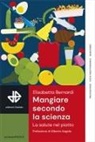 Elisabetta Bernardi - Mangiare secondo la scienza. La salute nel piatto