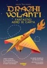 Paul Frasco, Sam Ita, Dario Canova - Draghi volanti. Fantastici aerei di carta